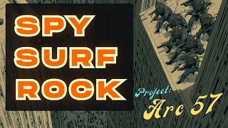 Spy Surf Rock Music Playlist - Project Arc 57