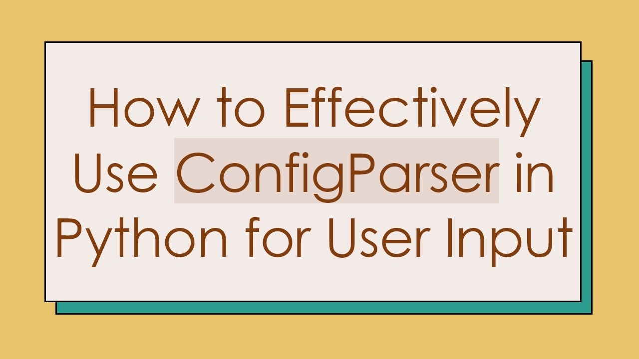How to Effectively Use ConfigParser in Python for User Input