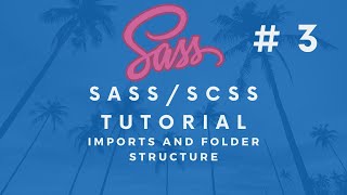 SASS/SCSS Tutorial #3 - Imports and Folder Structure