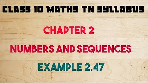 CLASS 10 MATHS TN SYLLABUS CHAPTER 2 - EXAMPLE 2.47
