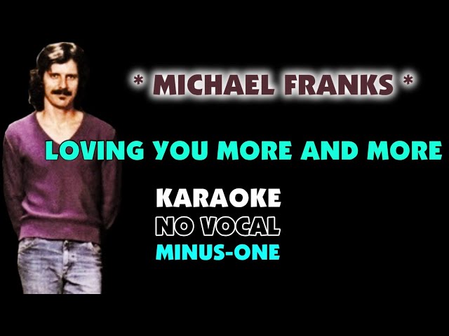 Michael Franks - LOVING YOU MORE AND MORE. Karaoke - No Vocal. class=