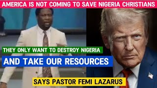 Donald trump only wants to divide nigeria and take its resources. Says pastor femi lazarus.