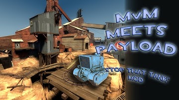 TF2 - MvM meets Payload: Stop that Tank mod!