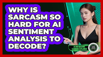 Why Is Sarcasm So Hard For AI Sentiment Analysis To Decode? - AI and Machine Learning Explained