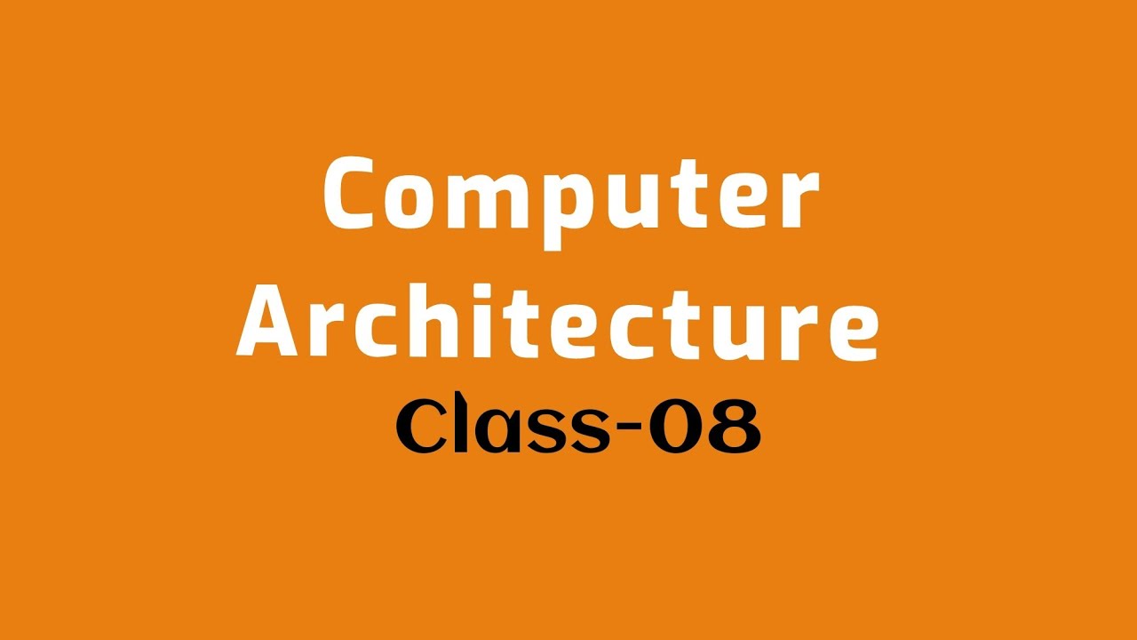 Class 08 | Computer Architecture | CSE 3313 - YouTube
