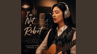 I’m Not a Robot (Special Version) - Soffira Bliss