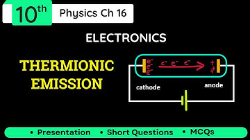 Thermionic Emission Explained Class 10 Physics Chapter 16 | Electronics Concepts Simplified