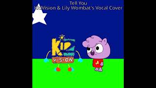Tell You Kidvision & Lily Wombats Vocal Cover