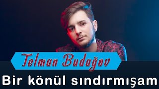 Telman Budagov - Bir könül sındırmışam Resimi