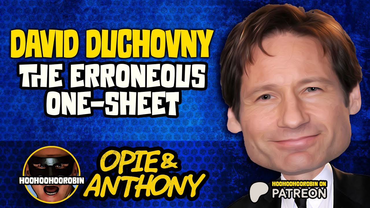 Opie & Anthony - David Duchovny - The Erroneous One-Sheet - Apr 2007