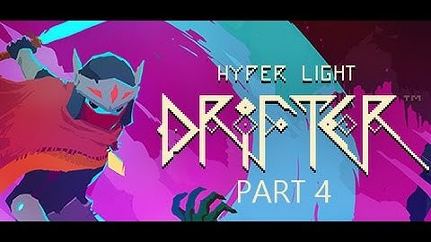 Hyper Light Drifter Part 4