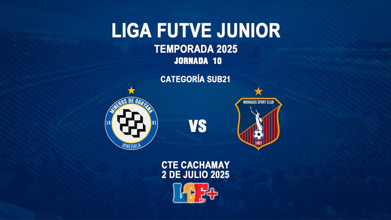 LIGA FUTVE JUNIOR | MINEROS DE GUAYANA VS MONAGAS SC | SUB21 | JORNADA ...
