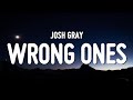 Josh Gray - Wrong Ones (Lyrics)