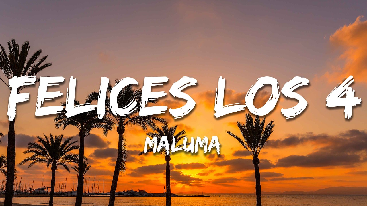 Maluma - Felices Los 4 (Letra/Lyrics)
