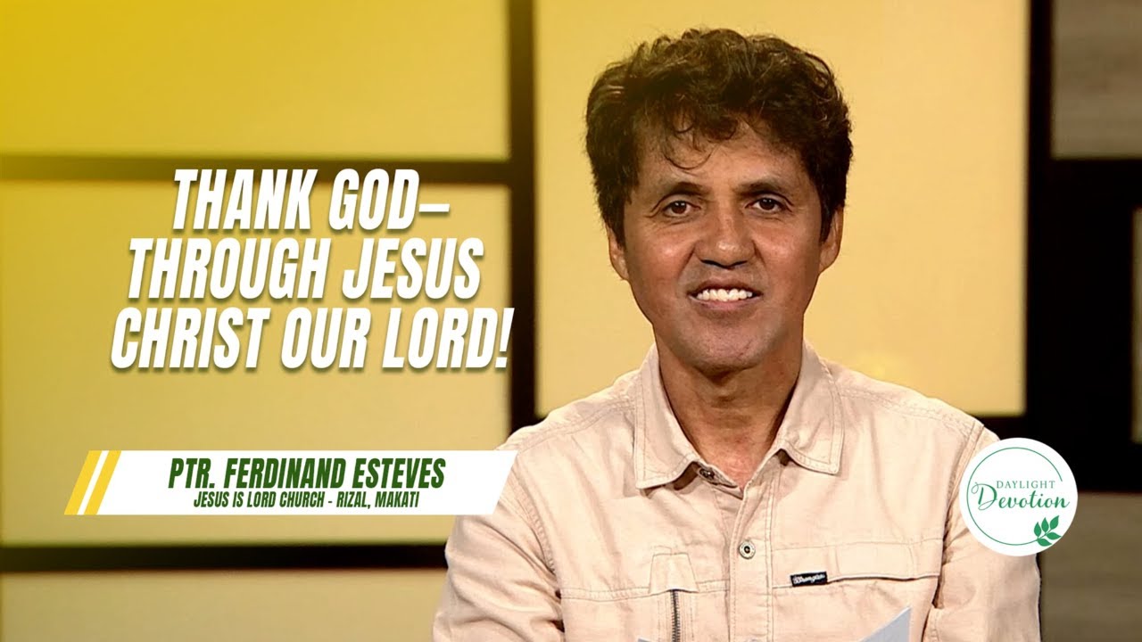 Daylight Devotion | Thank God—Through Jesus Christ our Lord! | March 12 ...