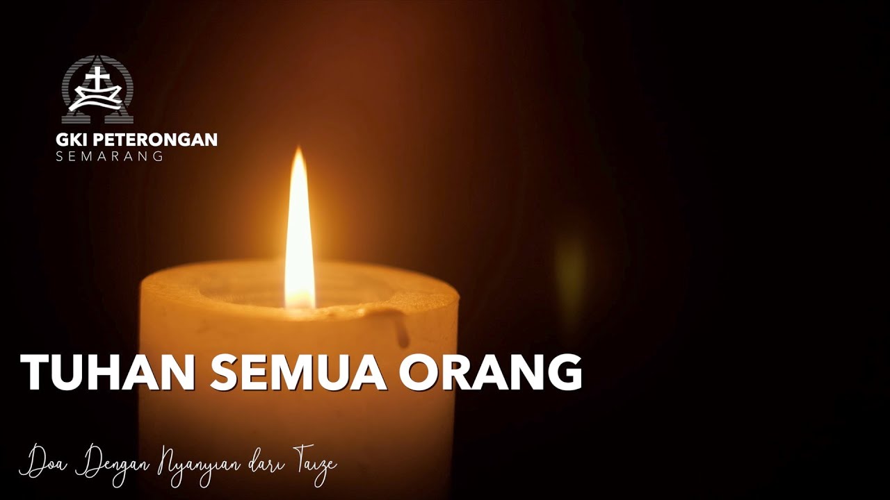 Doa dengan Nyanyian dari Taize - Tuhan Semua Orang - YouTube