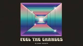 Eldar Kedem - Feel The Changes