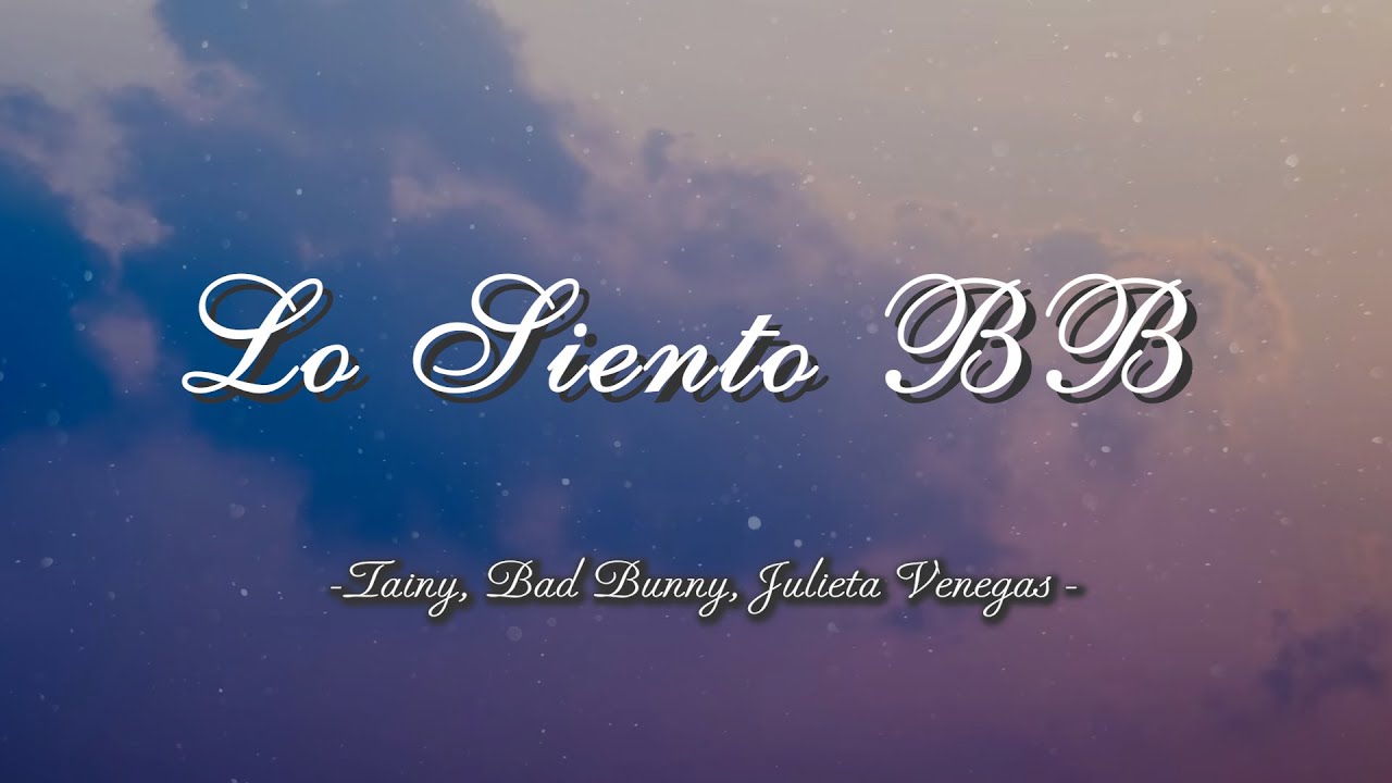 Lo Siento BB Tainy, Bad Bunny, Julieta Venegas (Lyrics) YouTube