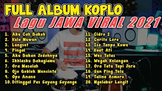 FULL ALBUM KOPLO TERBARU VIRAL 2021 - AKU CAH BAKOH KULO NUWUN CIDRO 2 PALING ENAK DAN DICARI !!!