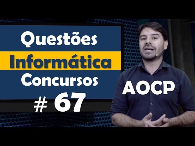AOCP - Questão de Informática para concursos #67