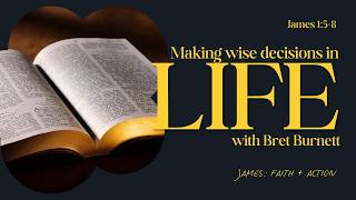 Making Wise Decisions In Life James Faith Action Aug 16 2026 CIBC Sermons