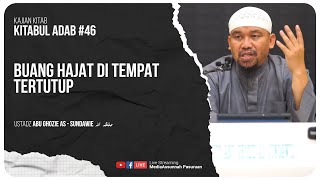 🔴[ LIVE ] 46. BUANG HAJAT DI TEMPAT TERTUTUP | Ustadz Abu Ghozie As - Sundawie