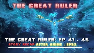 The Great Ruler: Episode 41 - 45 Recap - Mu Chen s Fiery Return  Underestimated Hero Dominates
