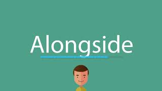 Alongside pronunciation Alongside Meaning And Pronunciation