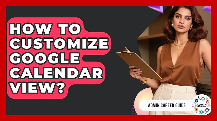 How To Customize Google Calendar View? - Admin Career Guide