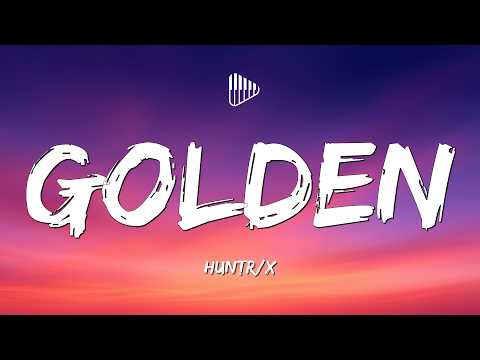 HUNTRX, EJAE, AUDREY NUNA, REI AMI - Golden (Lyrics) - KPop Demon Hunters