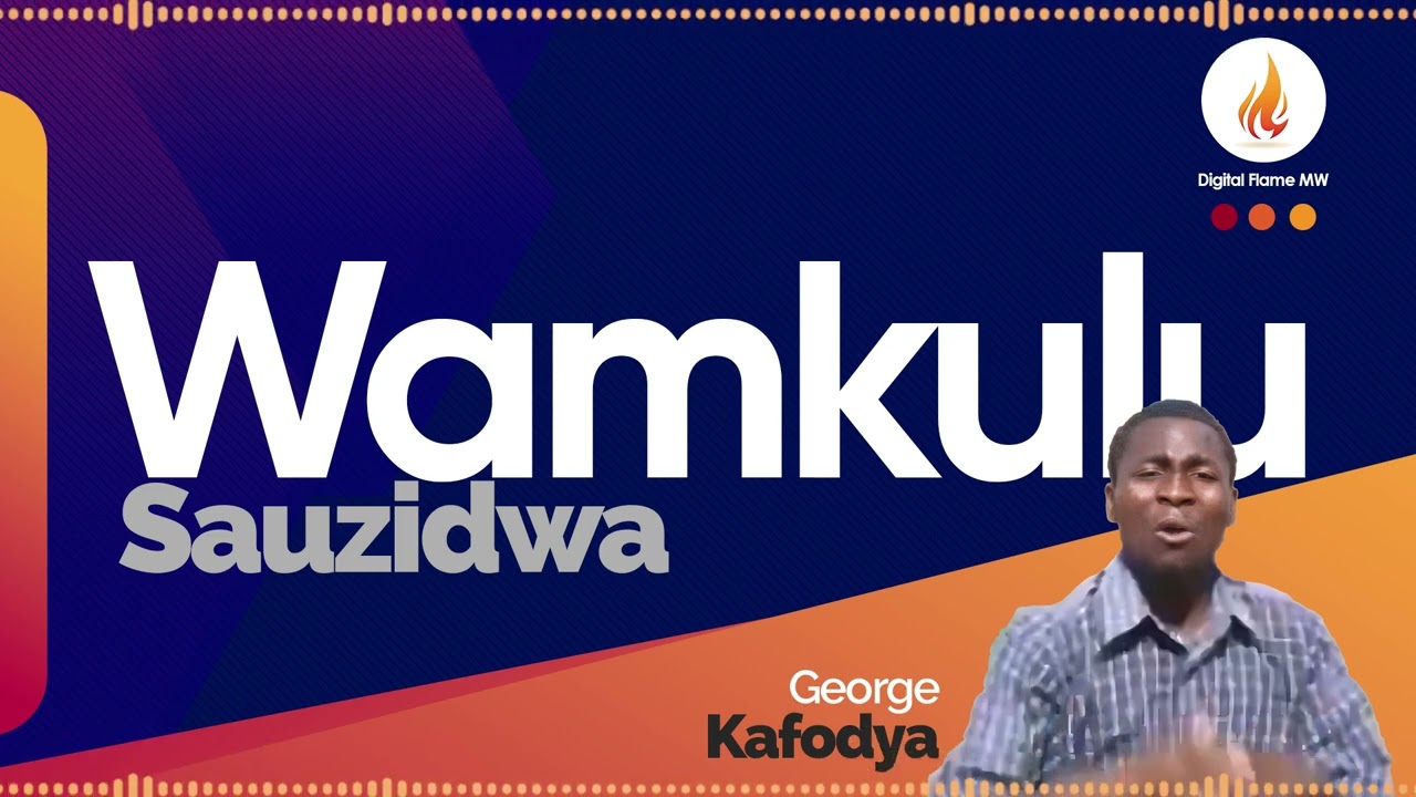 George Kafodya - Wamkulu Sauzidwa