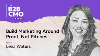 Build Marketing Around Proof, Not Pitches with Lena Waters