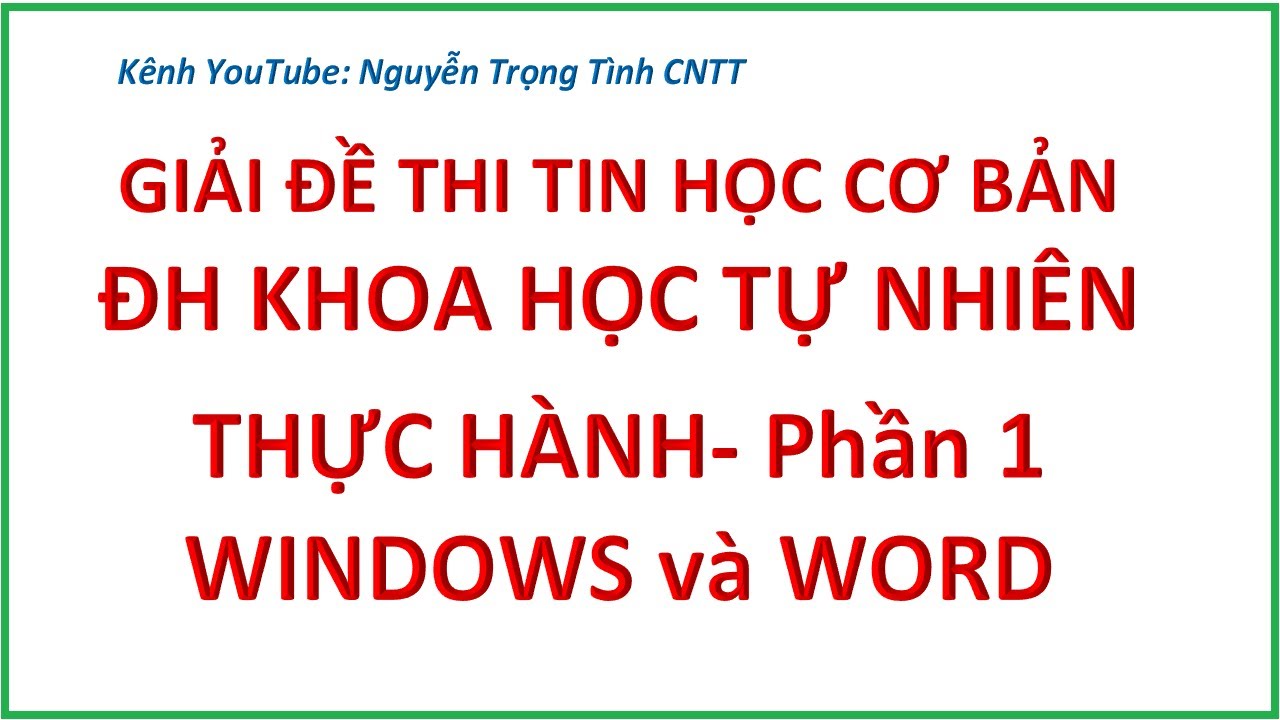 Đề thi Chứng Chỉ CNTT Cơ Bản - ĐH Khoa Học Tự Nhiên - Phần 1 (Word và Windows) - youtube