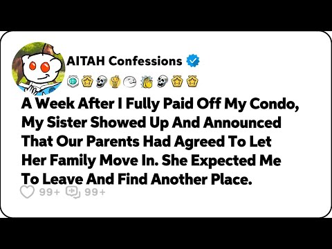 After I Fully Paid Off My Condo, My Sister Showed Up And Announced… Reddit Relationship Stories