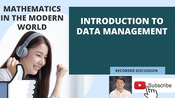 Introduction to Data Management || MATHEMATICS IN THE MODERN WORLD