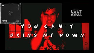 LAST GOAL! - YOU CAN'T BRING ME DOWN(COVER)