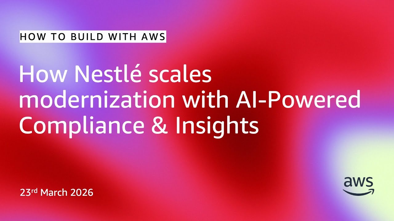How Nestlé scales modernization with AI‑Powered Compliance | How to Build with AWS