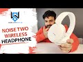 Budget Wireless Headphone | Noise Two | Only 1500