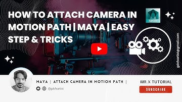 How to attach camera  in motion path  | Maya  | Easy Step & Tricks | Mr. X Tutorial