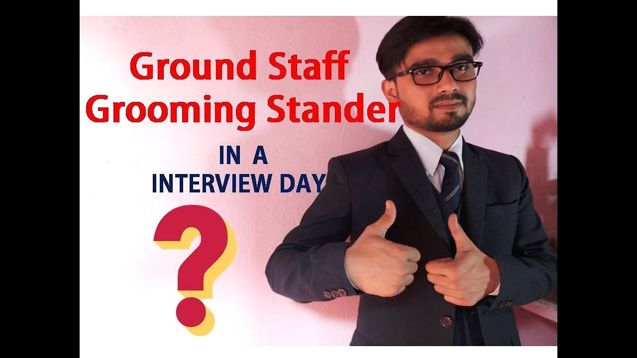 ground staff grooming stander in a interview day hotel interview tips