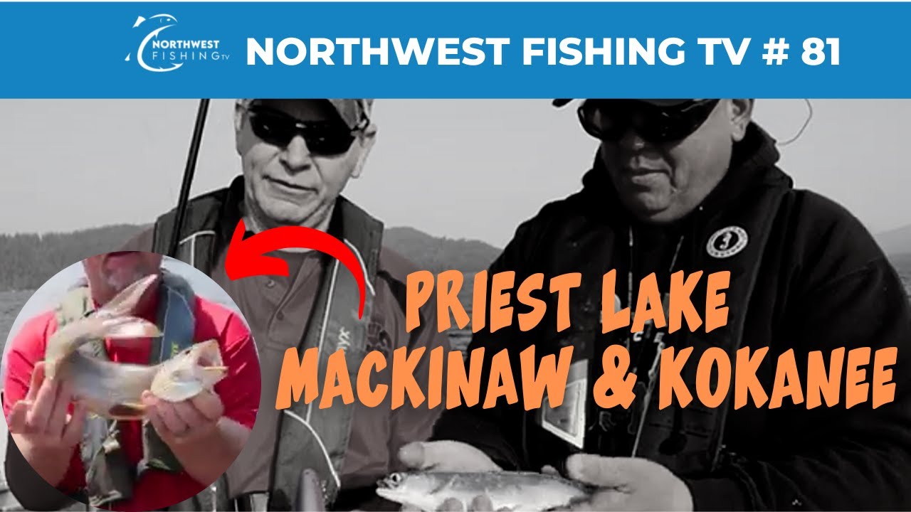 Priest Lake Mackinaw And Kokanee Fishing | Nwfrtv#81