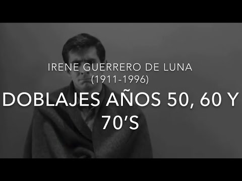 IRENE GUERRERO DE LUNA (1911-1996): DOBLAJES AÑOS 50, 60 y 70’s