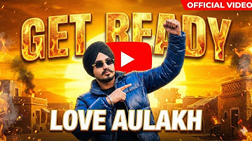 Love Aulakh - Get Ready (Official Video) Latest Punjabi Songs 2025