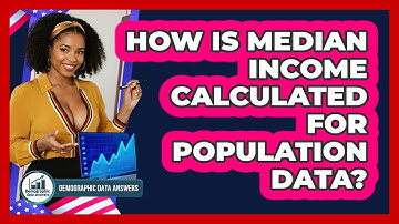 How Is Median Income Calculated For Population Data? - Demographic Data Answers