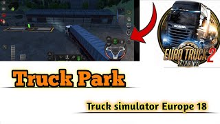 Truck park in truck simulator Europe 18 || truck parking in truck simulator Europe 18 || 2024 screenshot 4