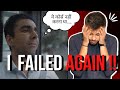 Bhaiya !! I failed AGAIN ( Should I Quit ) - My STORY