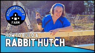 How To Build A DIY RABBIT HUTCH: Our Homestead Meat Rabbit Hutch Design (Homestead Rabbits)