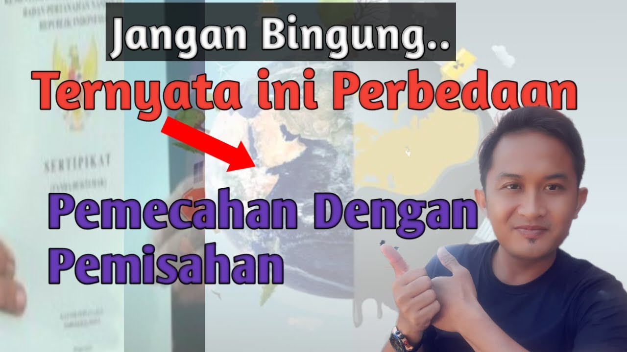 INILAH PERBEDAAN PEMECAHAN SERTIFIKAT TANAH DAN PEMISAHAN SERTIFIKAT TANAH