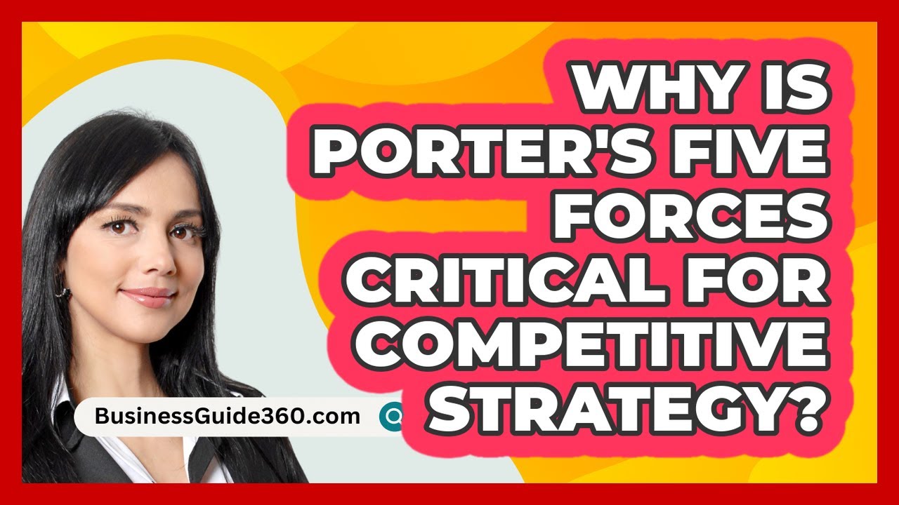 Why Is Porter's Five Forces Critical For Competitive Strategy? - BusinessGuide360.com