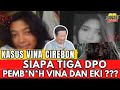 SIAPA TIGA DPO PEMB*UN*H VINA DAN EKI ??? - SUSNO DUADJI